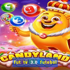 fut tv 3.0 futebol ao vivo